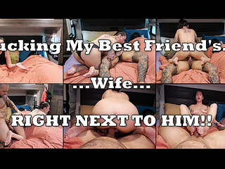 Fucking My Best Friend's Wife Right Next to Him