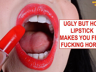 Ugly but Hot Lipstick Makes You Feel Fucking Horny