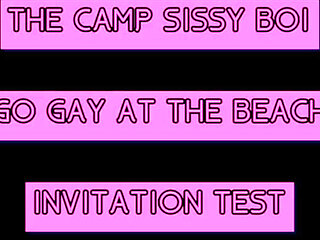 The Camp Sissy Boi Invitation Test Comment if You Complete to Get You Sucking a Big One