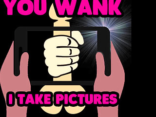 You Wank off I Will Take Pictures