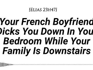 [M4F] [Audio] Your French Boyfriend Dicks You Down In Your Room While Your Family Is Downstairs [Real French Accent][French Teasing][Moaning][Tender Then Hard][Be Quiet][Creampie]