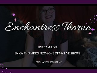 Sexy Live Show Edit from January - EnchantressThorne