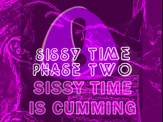 Sissy Time Phase 2