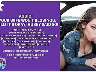 Audio: If Your Wife Wont Blow You, I Will! Its Okay, Hubby Said So! (part 1)