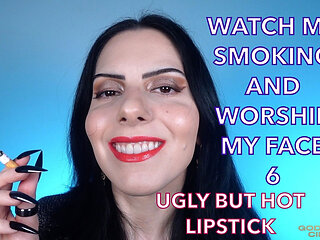 Watch Me Smoking and Worship My Face 6 - Ugly but Hot Lipstick