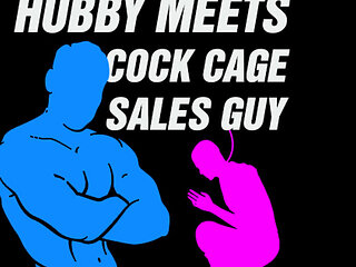 Hubby meets cock cage sales guy