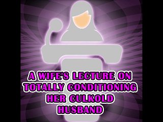 Lecture by a wife on how to fully condition her calcifi...