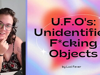 U.F.O'_s: Unidentified Fucking Objects