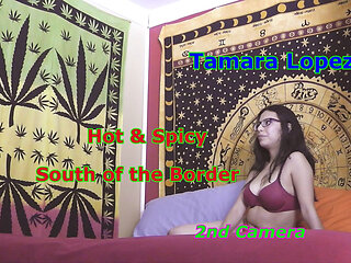 Tamara Lopez Hot and Spicy South of the Boarder 2nd Camera