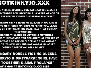 Legendary double fisting queens Hotkinkyjo &amp_ Dirtygardengirl have fun together &amp_ anal prolapse