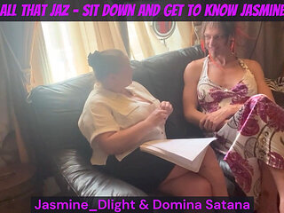 All That Jaz - Sit Down and Get to Know Jasmine Featuring Jasminedlight & Domina Satana