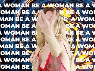 Process to Become a Woman. You're Not a Man, You're a Woman