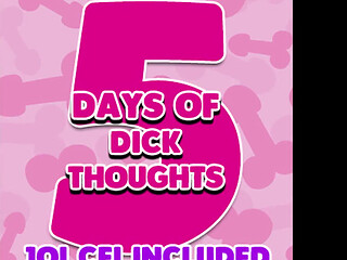 5 Days of Dick Thoughts Enhanced Version