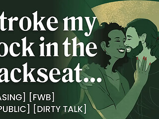 ASMR Audio Porn: Stroking Your FWB in the Backseat After a Night Out &ndash_ Car Sex, Dirty Talk &amp_ Teasing &ndash_ Erotic Audio Roleplay for Women