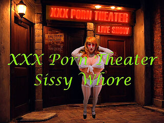 XXX Porn Theater Sissy Whore