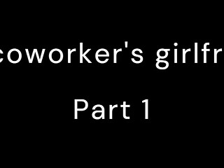 My coworker'_s girlfriend - erotics stories