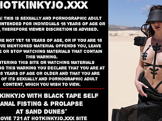 Hotkinkyjo with black tape self anal fisting &amp_ prolapse at sand dunes