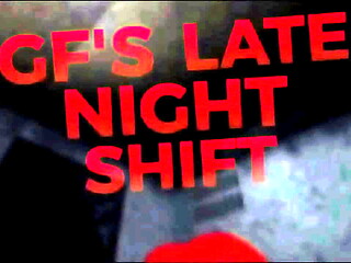 Gf'_s late night shift