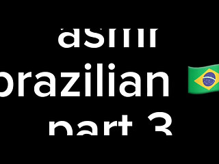 ASMR Brazilian part 3