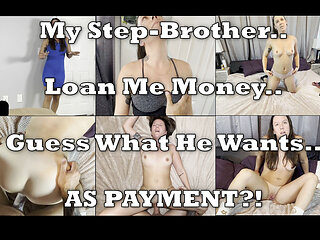 My Step-stepbrother Loans - Guess What He Wants in Return