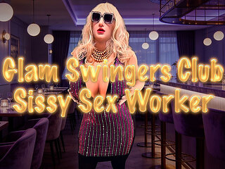 Glam Swingers Club Sissy Sex Worker