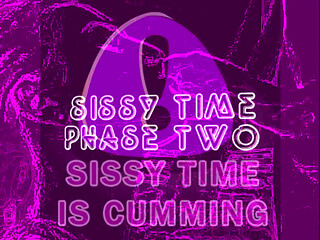 Sissy Time Phase 2