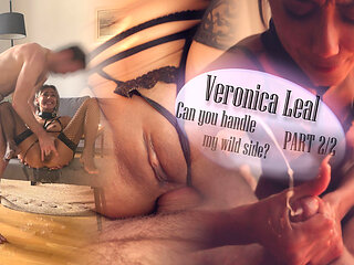 Veronica Leal - Can You Handle My Wild Side? Part 2/2