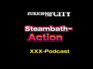 Hot Steambath-Action in a Swiss Swingers Club &ndash_ XXX-Podcast