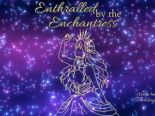 Enthralled by the Enchantress