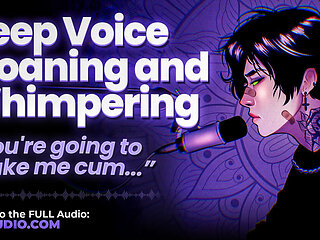 (Audio) Male Moaning and Whimpering - Deep Voice Dirty Talk