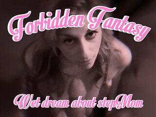 Forbidden Fantasy parts 1 and 2  - Taboo Stepmom POV
