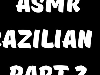 ASMR Brazilian part 2