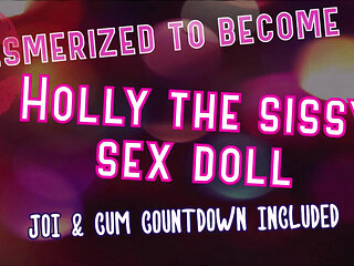 Mesmerized to Become Holly the Sissy Sex Doll