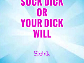 Suck 1 Dick a Week or Yours Will Shrink