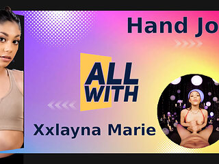 All Hand Job With Xxlayna Marie - AllWith