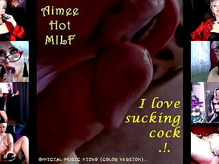 &quot_Aimee Hot MILF&quot_ - I love sucking cock .!. )) (official video, color version)