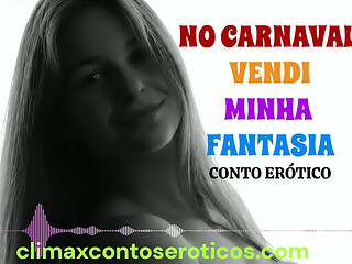 Conto er&oacute_tico narrado por voz feminina sexy - no carnaval, vendi minha fantasia - hist&oacute_ria er&oacute_tica rom&acirc_ntica longa - por climax contos eroticos - climaxcontoseroticos.com