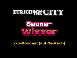 Wixxer in der Sauna eines Schweizer Swingerclubs &ndash_ xxx-Podcast (auf Deutsch)