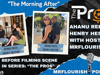Mrflourish Podcast "the Morning After" with Ahanu Reed and Henry Heston Ahead of "the Pros" Episode