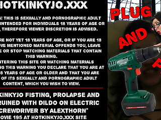 Hotkinkyjo fisting, prolapse and ass ruined with dildo on electric screwdriver by AlexThorn