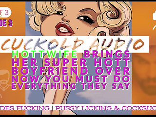 AUDIO ONLY - Pt. 3. Hotwife brings her super hot boyfriend over now you must do everything they say