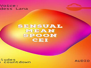 AUDIO ONLY - The sensual but somehow mean CEI spoon clip cum countdown included