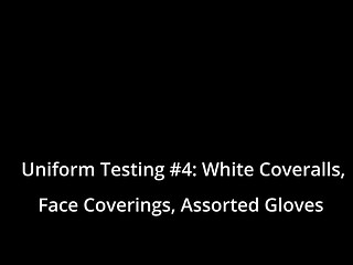 Uniform Testing #4: White Coveralls, Face Coverings, Assorted Gloves