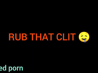 Rub that clit audio story.