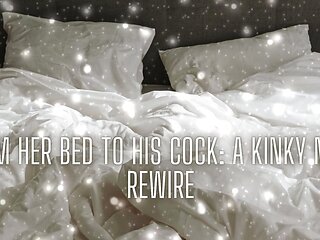 From Her Bed to His Cock - Kinky Mind Rewire
