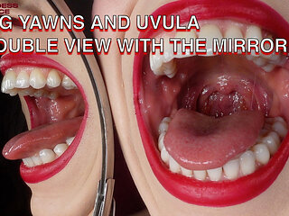 Big Yawns and Uvula - Double View with the Mirror (video Request)