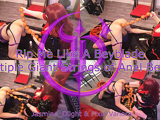 Jasmine_dlight & Pixie Vanora - Rip Me Like a Beyblade - Multiple Giant Strings of Extreme Anal Beads Butt Slut Gaping