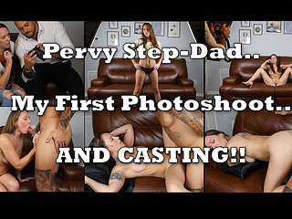 Pervy Step-dad: My First Photoshoot and Casting