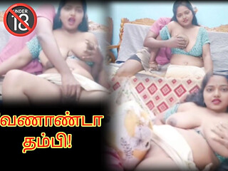My Step Brother Insist to Fuck Me Hard Even After Married- Hot Video with Tamil Dirty Talk