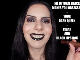 Me in Total Black Makes You Obsessed - Your Dark Queen - Cigar and Black Lipstick